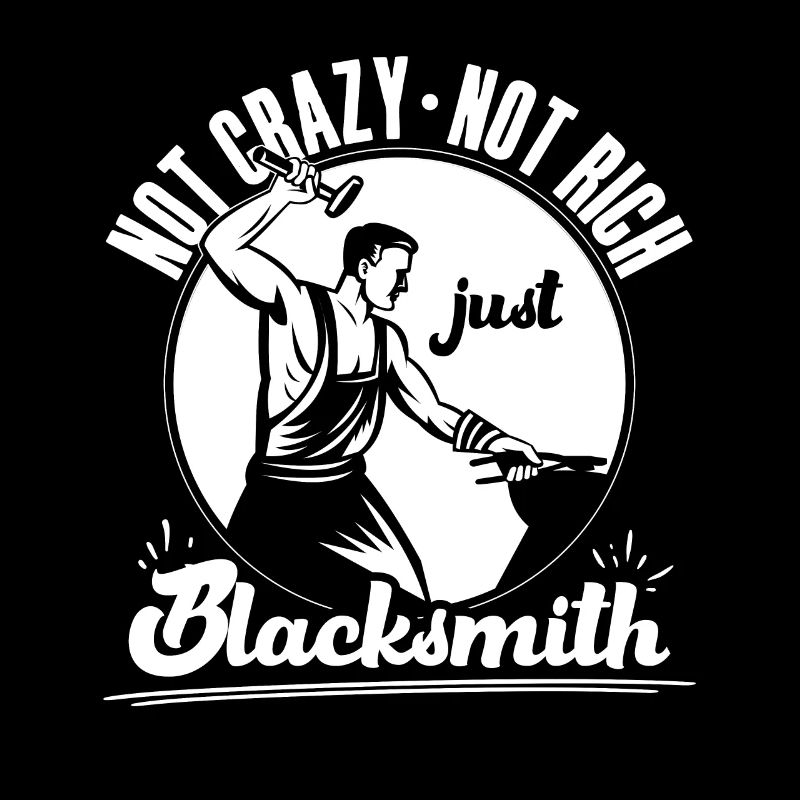 Not Crazy Not Rich Just Blacksmith Gift Idea