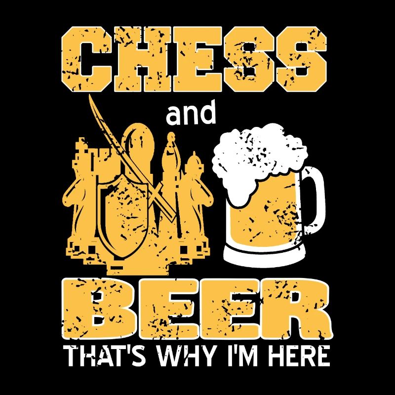 Chess and Beer thats why im here