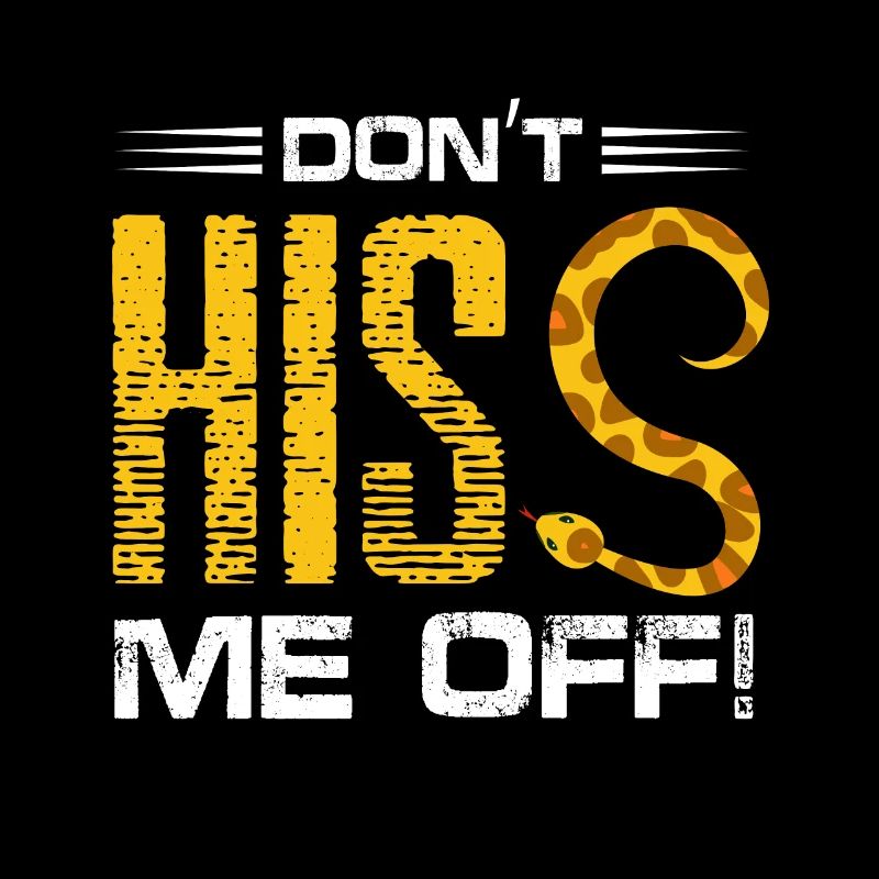 dont hiss me off Design for a snake lover