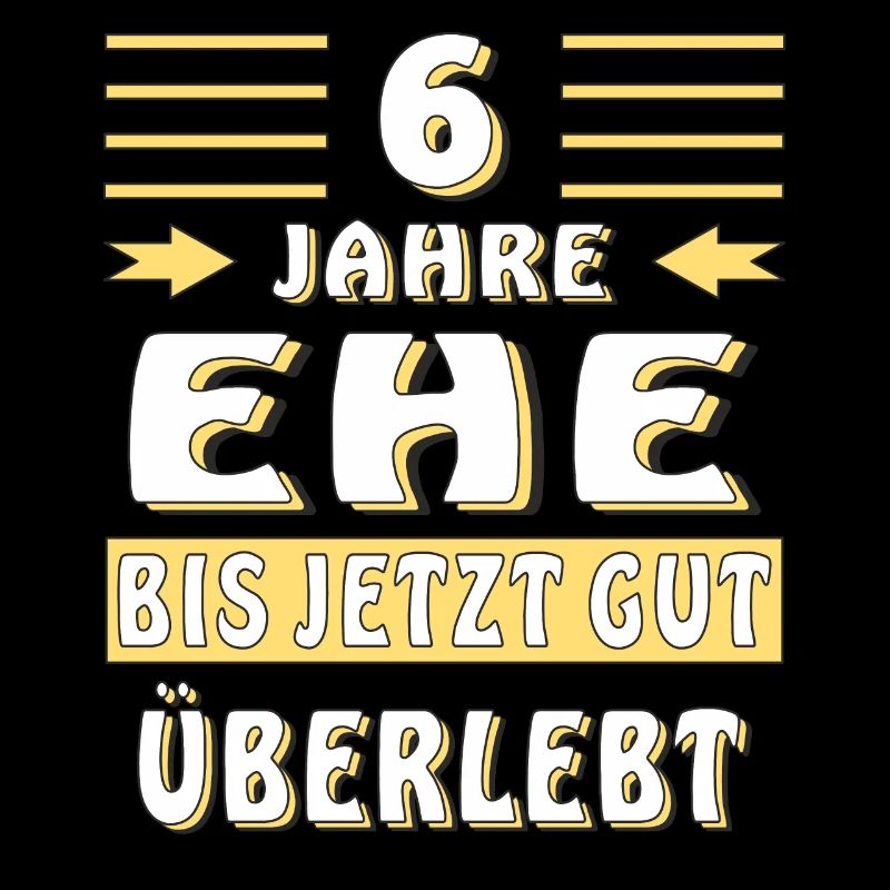 6 JAHRE EHE BIS JETZT GUT ÜBERLEBT