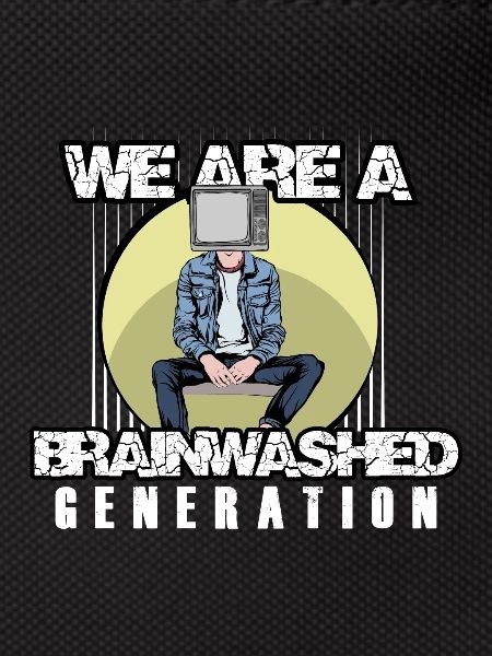 We Are A Brainwashed Generation