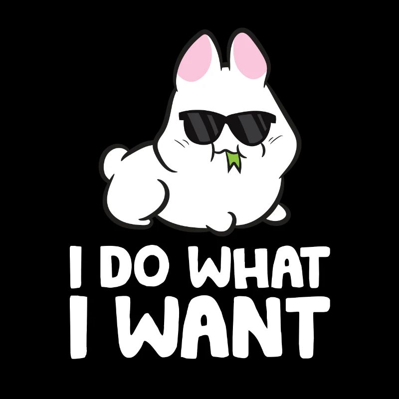Rabbit I Do What I Want cute Rabbit
