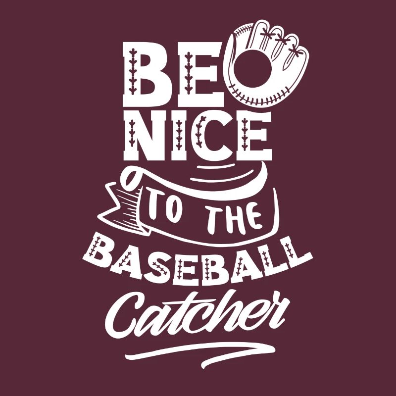 Be nice to baseball catcher baseball