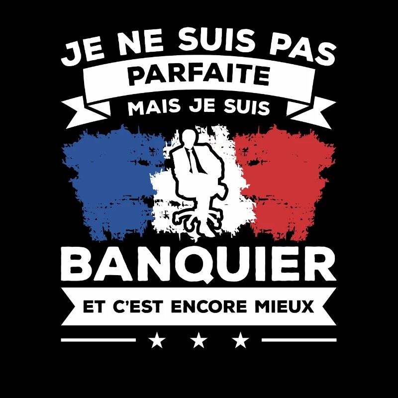 Je Ne Suis Pas Parfaite Mais Je Suis Banquier