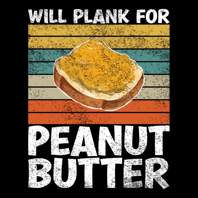 Will Plank For Peanut Butter Lustiges Sprichwort