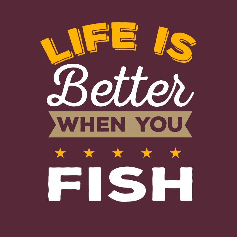 Life is better when you fish