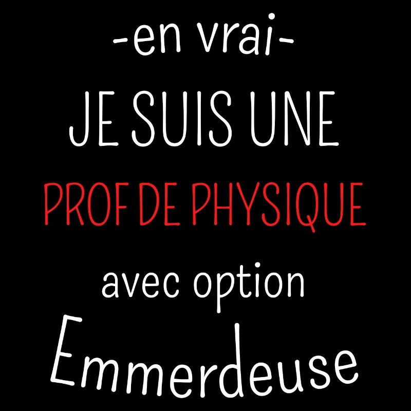 Prof de Physique avec Option Emmerdeuse