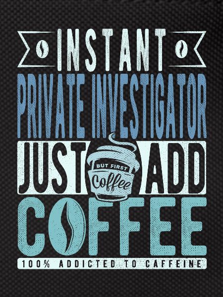 Private Detective Coffee Quote