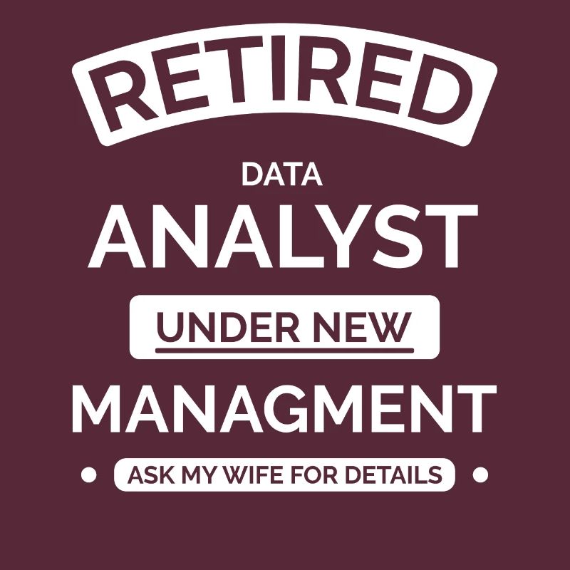 Retired Data Analyst