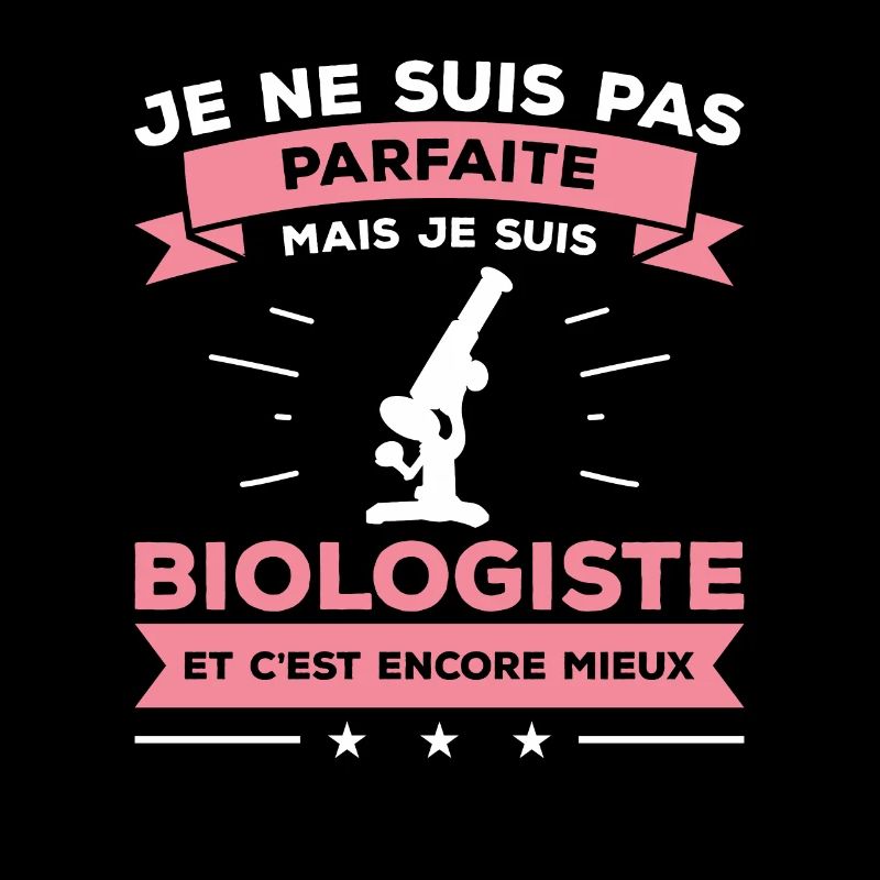 Je Ne Suis Pas Parfaite Mais Je Suis Biologiste