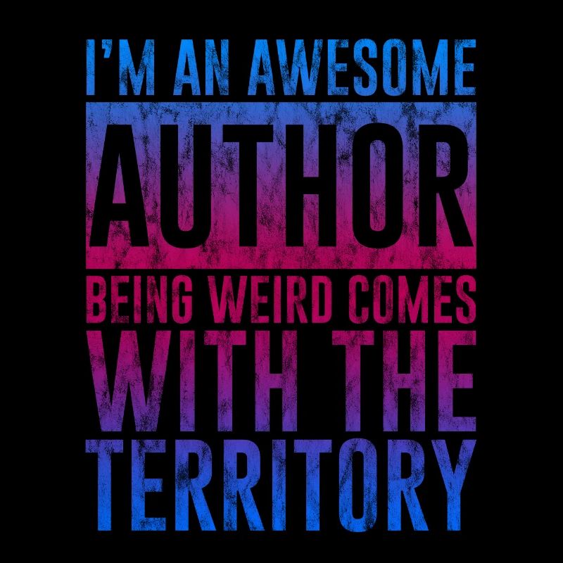 I'm An Author Being Weird Comes With Territory 3