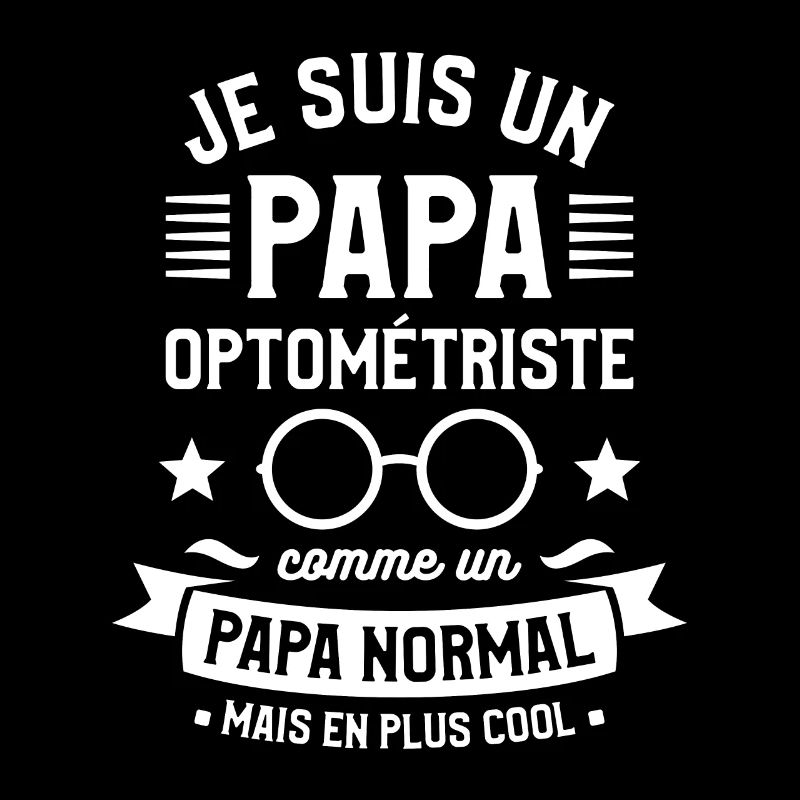 Je Suis Un Papa Optométriste Comme Un Papa Normal
