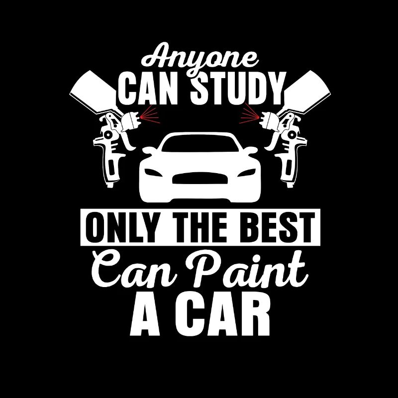Anyone Can Study Only The Best Can Paint A Car Car