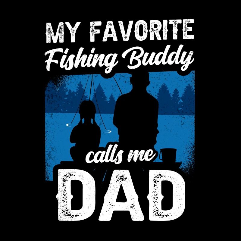 Mon compagnon de pêche préféré m’appelle papa pêche