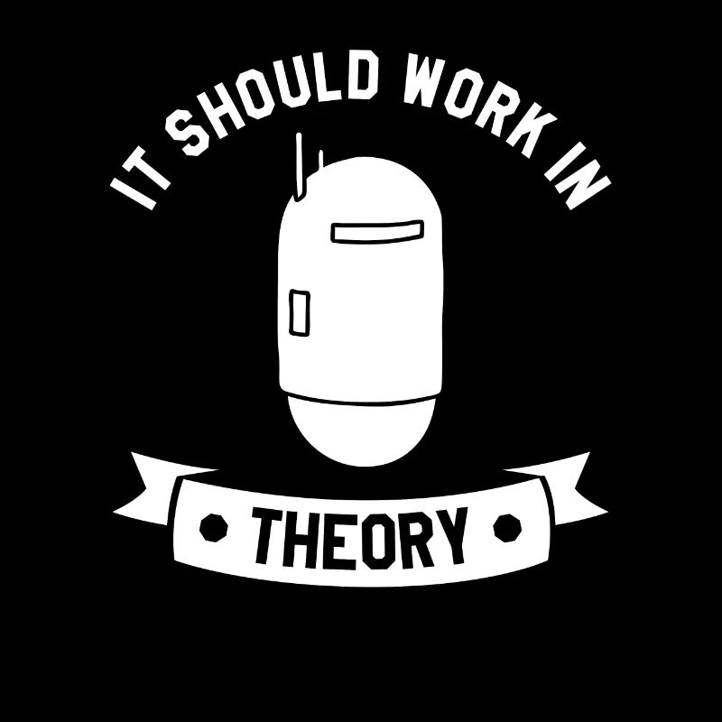 It Should Work In Theory Robotics Science Engineer