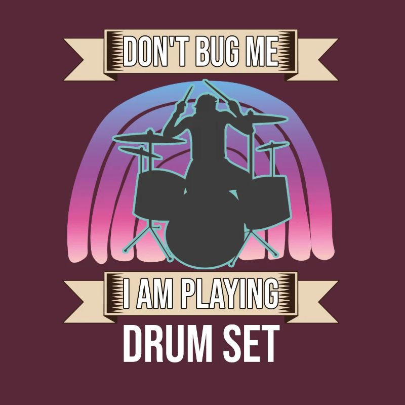 Don't Bug Me I Am Playing Drum Set Drummer