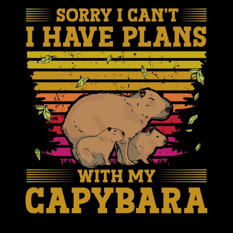 Sorry I Can't I Have Plans With My Capybara