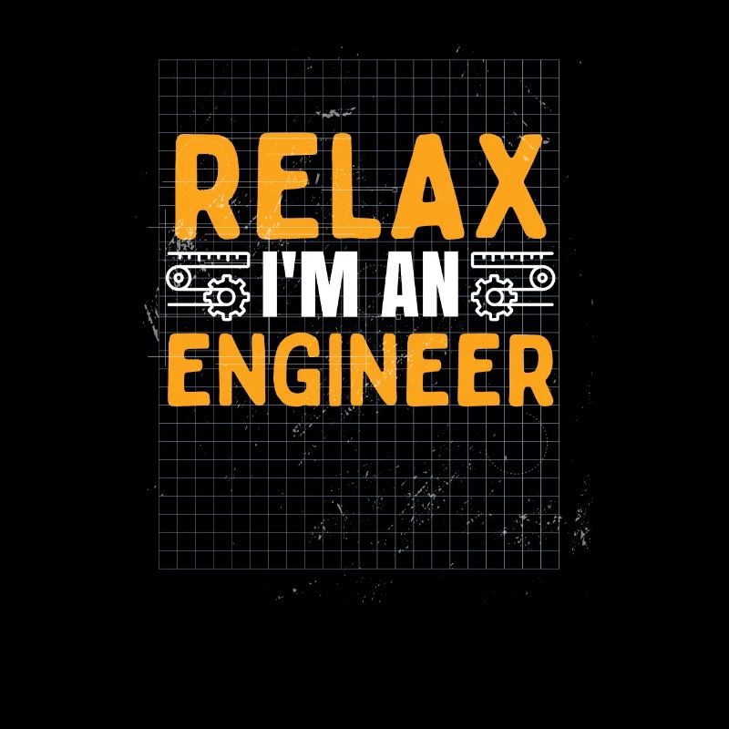 Relax I'm An Engineer