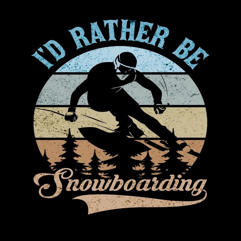 I'D RATHER BE SNOWBOARDING