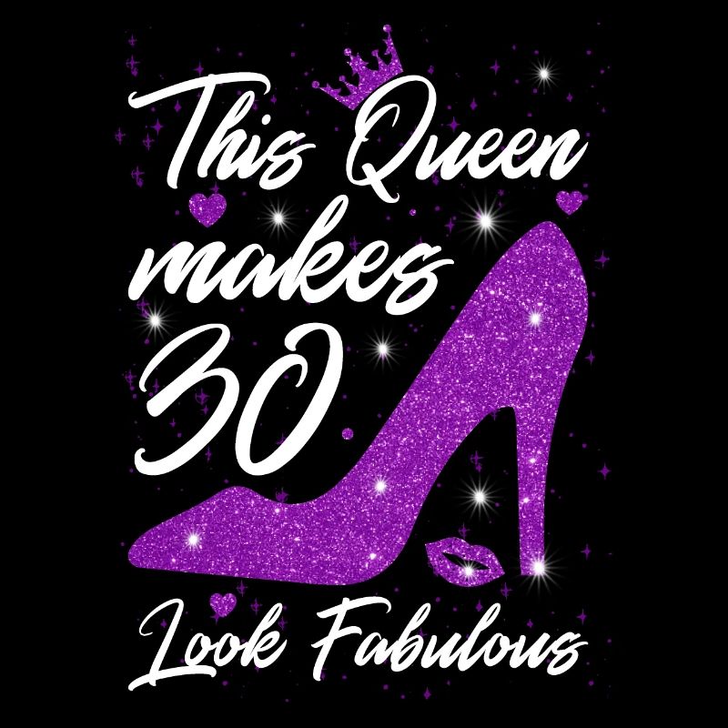 This Queen makes 30 look Fabulous 30th Birthday