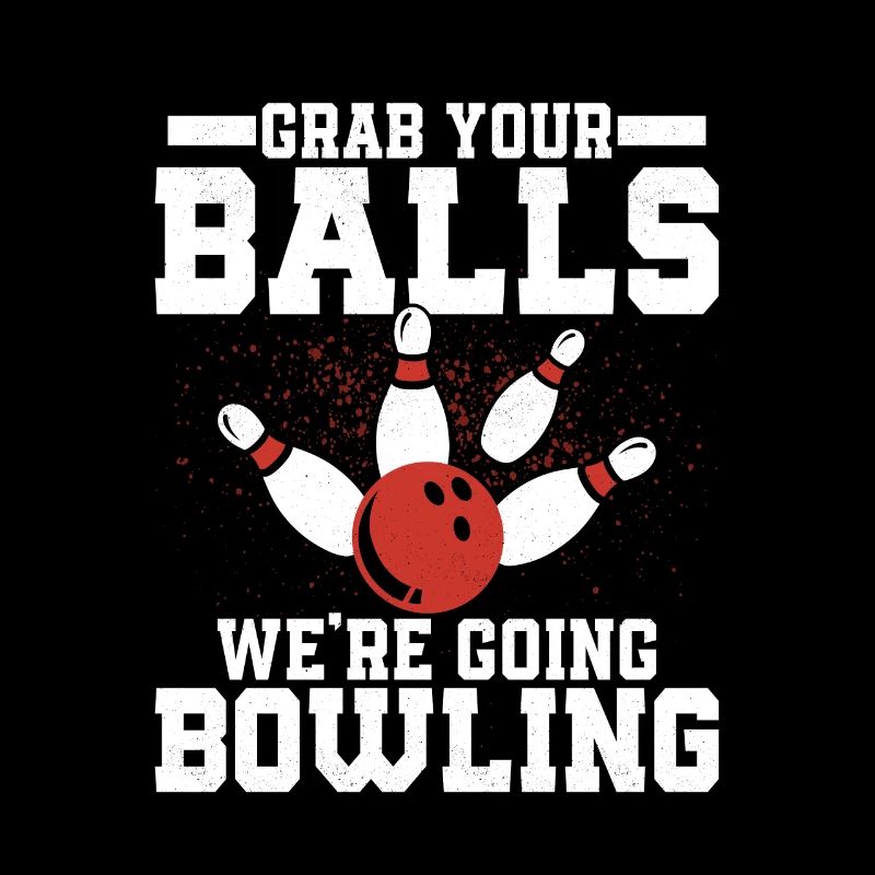 Grab your Balls We're Going Bowling Team Player Bo