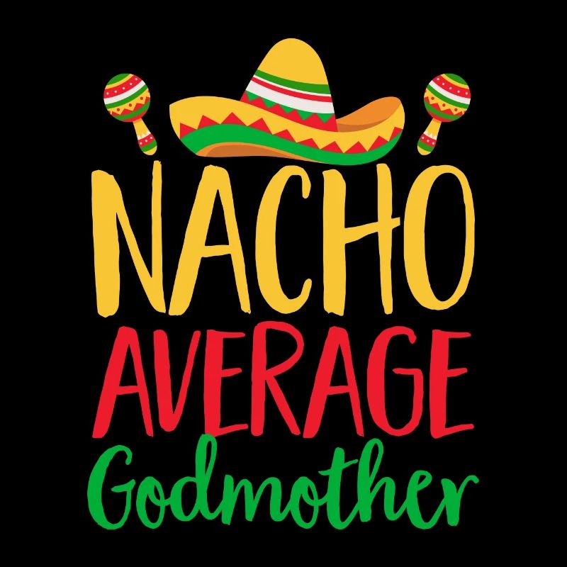 Cinco de Mayo Nacho Average Godmother Baptism Mexico