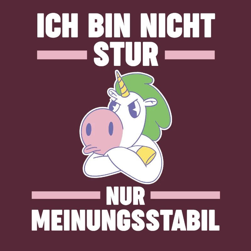 Ich Bin Nicht Stur Ich Bin Meinungsstabil Einhorn