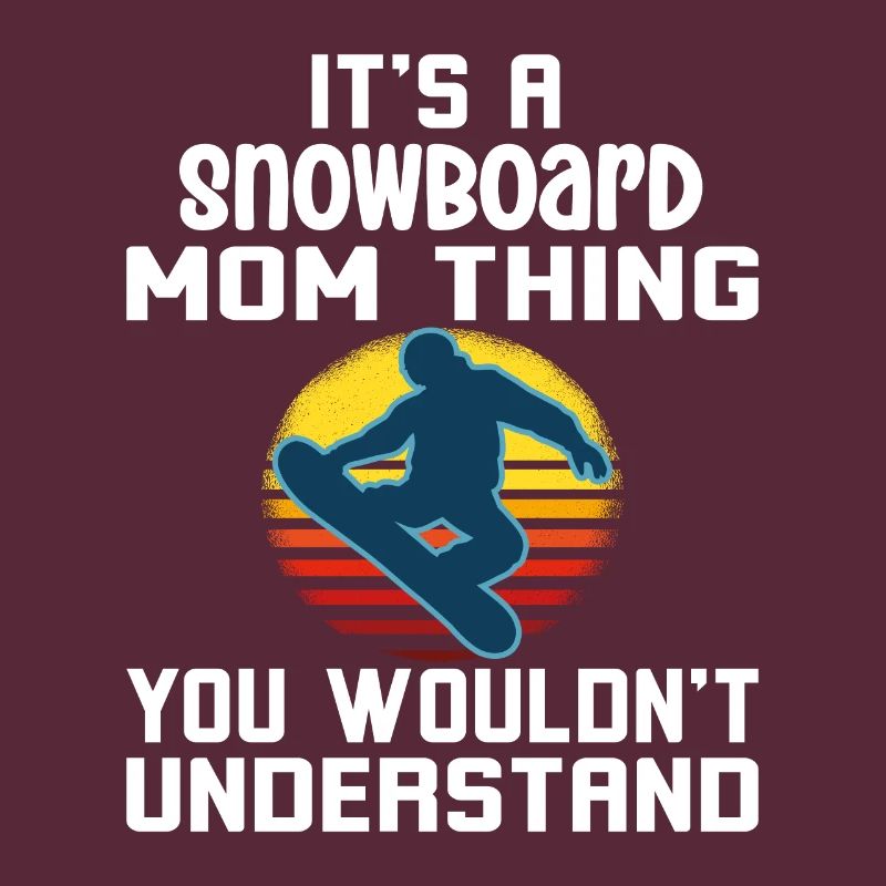 C’est un truc de maman snowboard que vous ne comprendriez pas