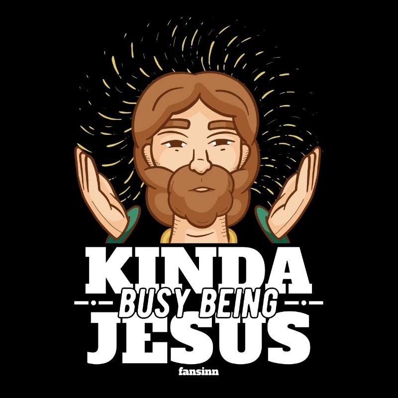 Kinda Busy Being Jesus