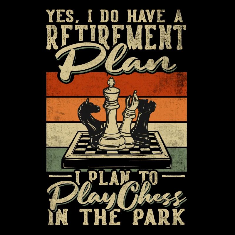 Retirement Plan Play Chess In The Park Chess