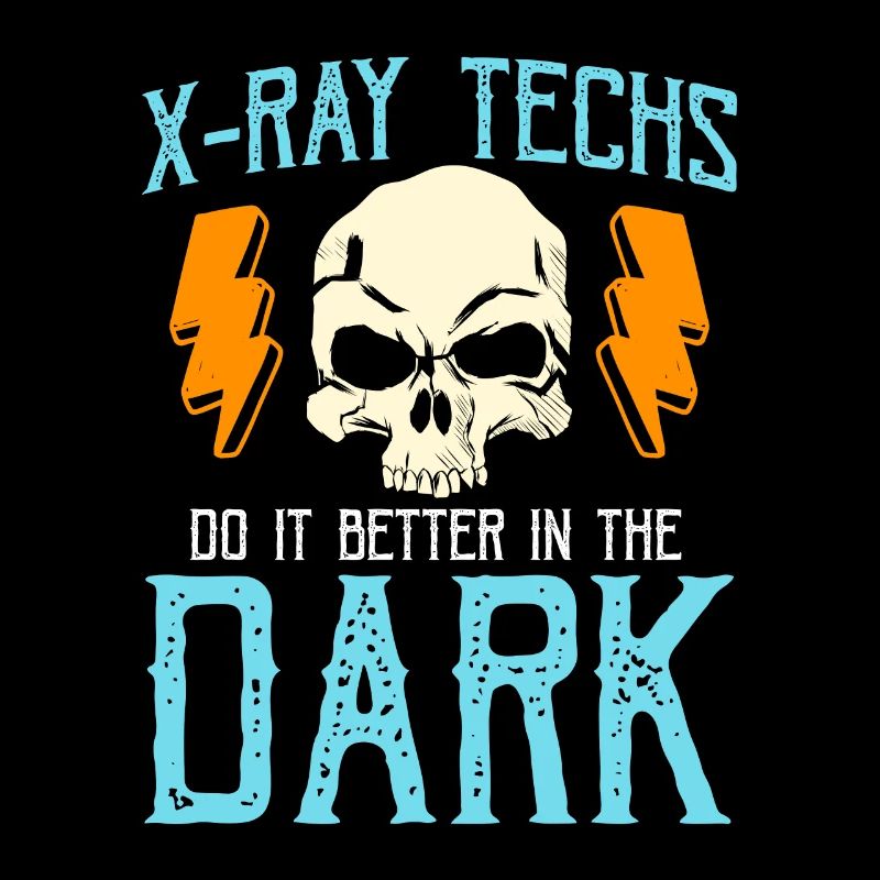 X-Ray Techs Do It Better Skeleton X-ray Technician