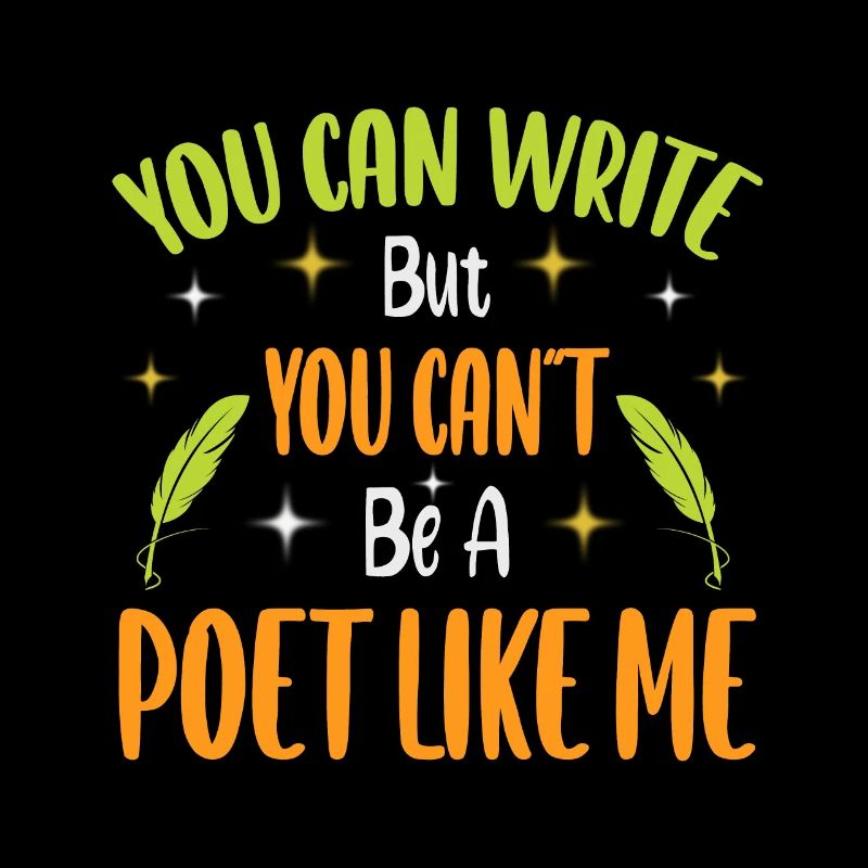 You can write, but you can't write a poet