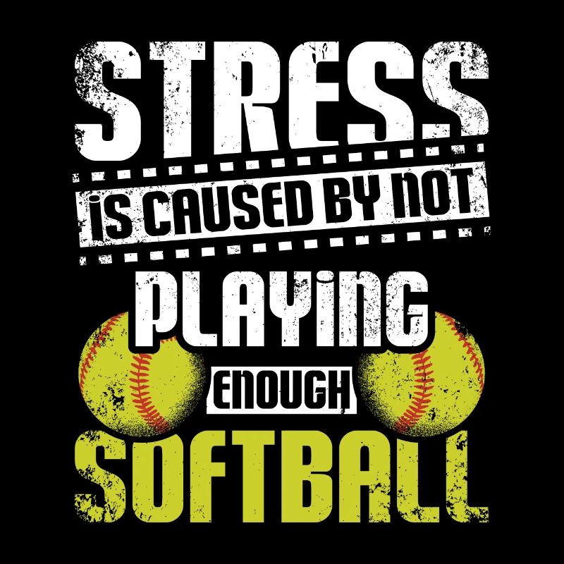 Stress is caused by not playing enough softball
