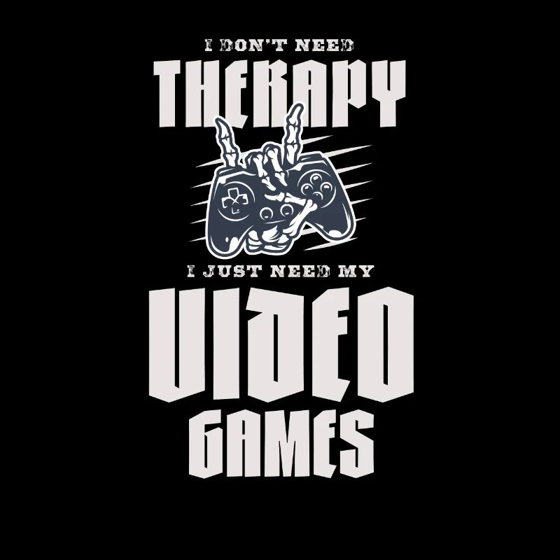 I Don't Need Therapy I Just Need My Video Games