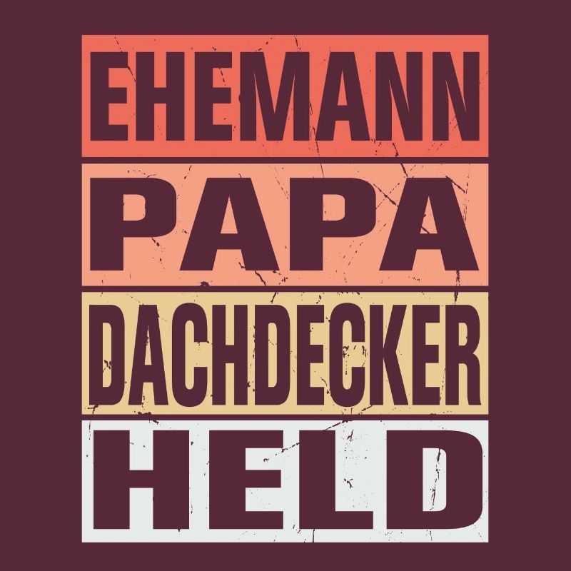 Dachdecker Vater Ehemann Held