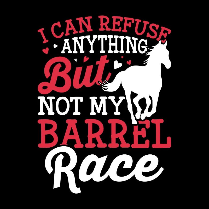 I can refuse everything - Barrel Equestrians
