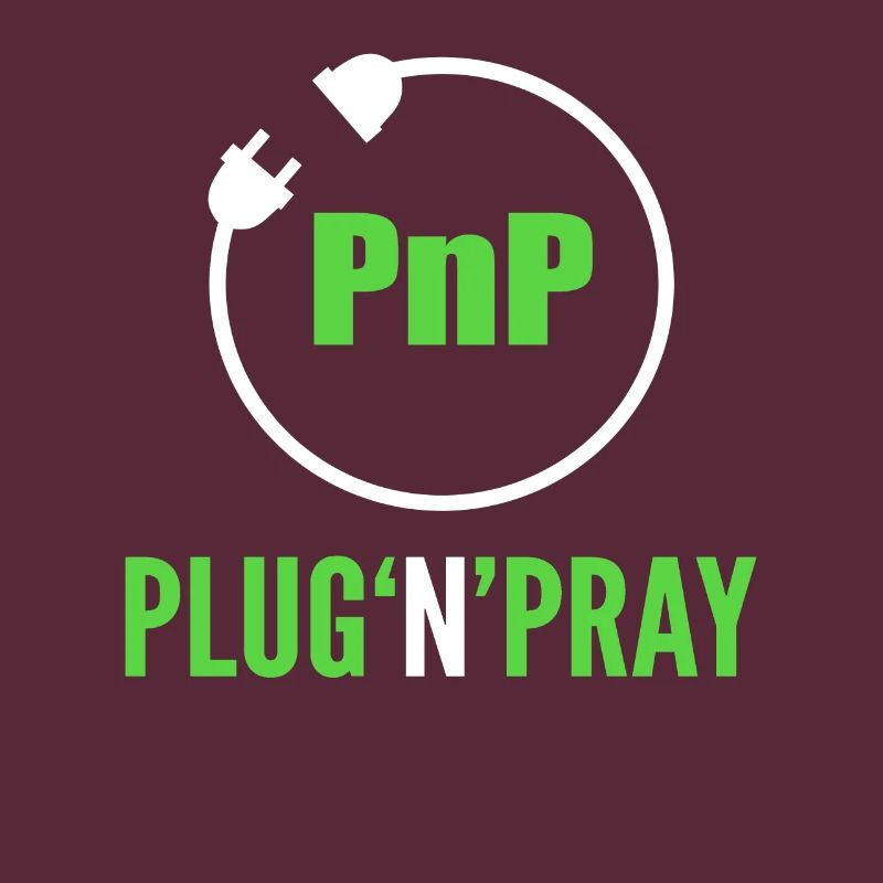 PnP = Plug'n'Pray Programming Programmer Coding