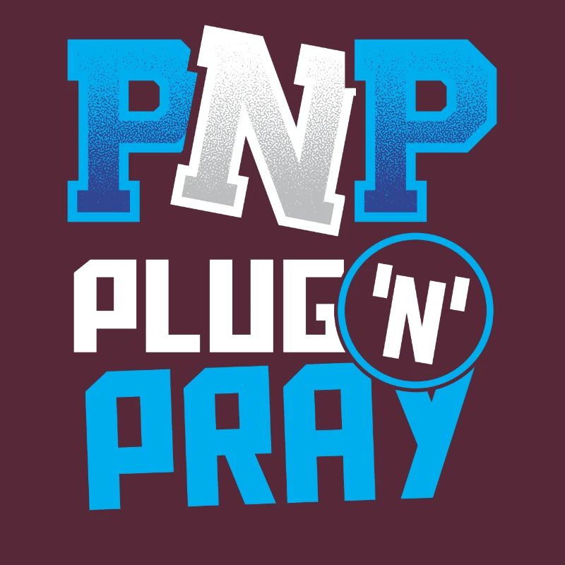 PnP = Plug'n'Pray Programming Programmer Coding