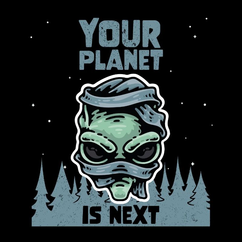 Alien Galaxy Space Lover Your Planet Is Next