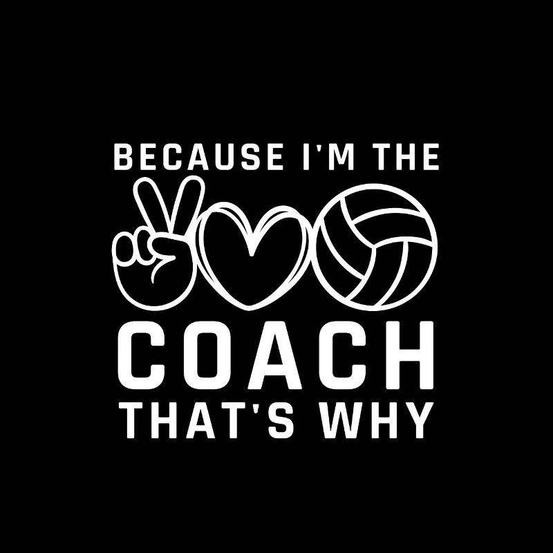 Because i'm the Coach that's why Volleyball