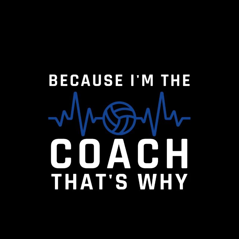 Because i'm the Coach that's why Volleyball