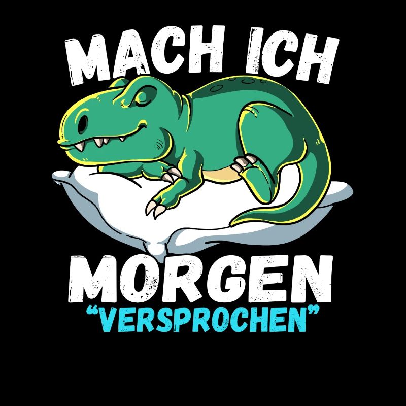 Mach Ich Morgen Versprochen T-rex