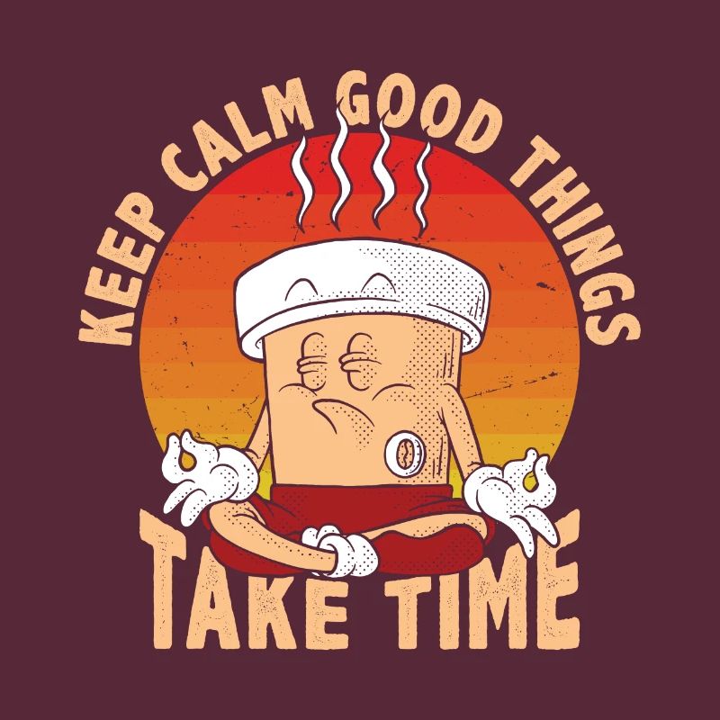 Keep calm, good things take time