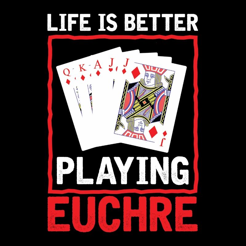 Life Better Playing Euchre - Euchre Player Card