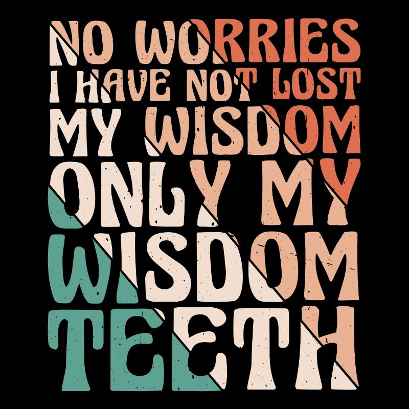 I Have Not Lost My Wisdom Only My Wisdom Teeth 2