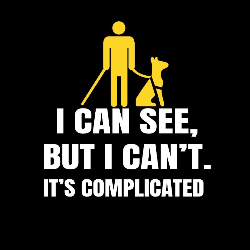 I can see but i can't it's complicated blind