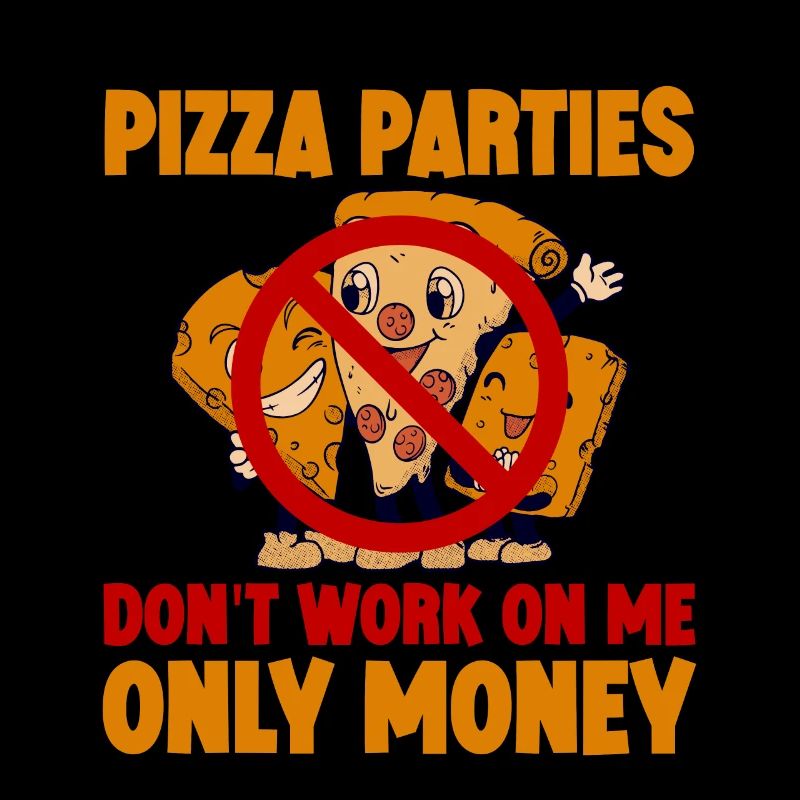 Pizza Parties Don't Work On Me, Only Money 2
