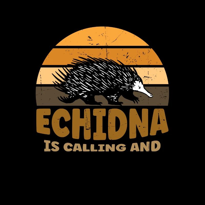 Echidna Is Calling And I Must Go