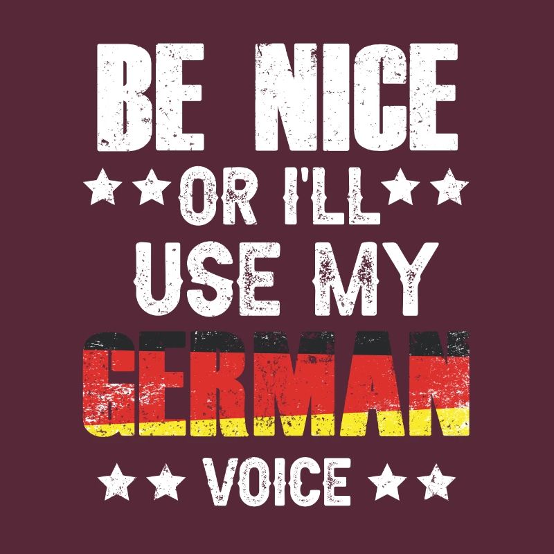 Sei Nett Oder Ich Benutze Meine Deutsche Stimme