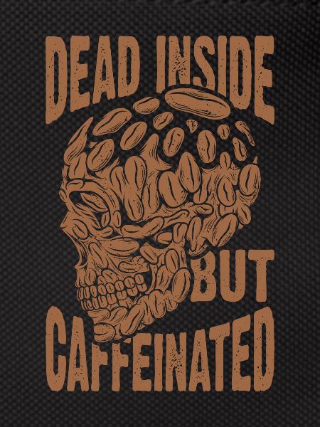 Dead inside, but caffeinated